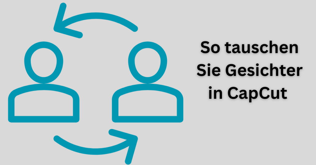 So tauschen Sie Gesichter in CapCut