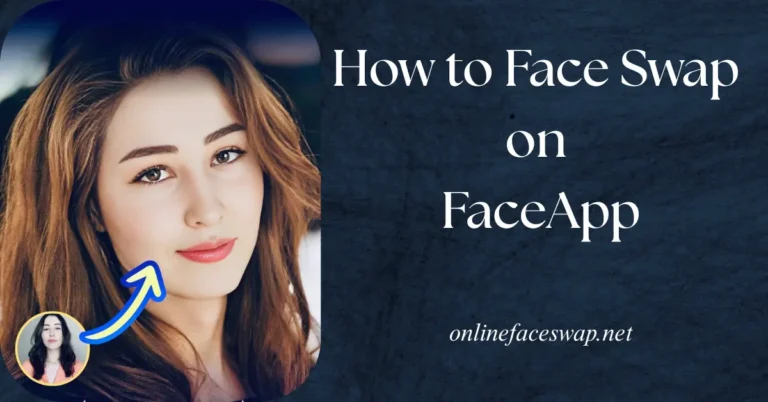 How to Face Swap on FaceApp in Minutes