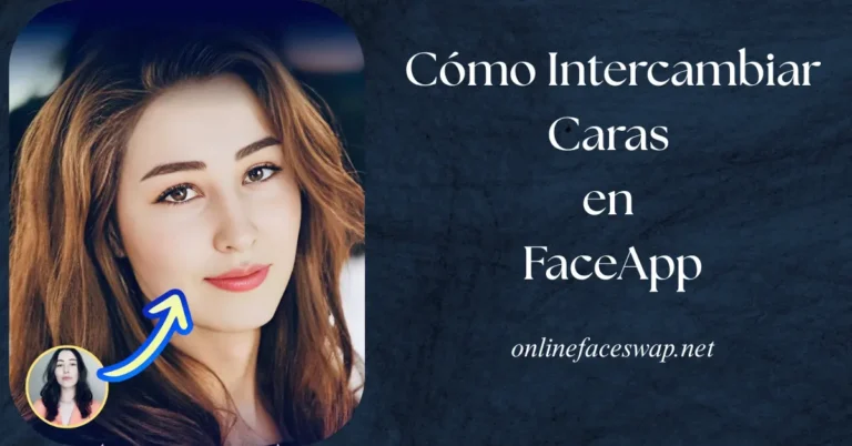 Cómo Intercambiar Caras en FaceApp
