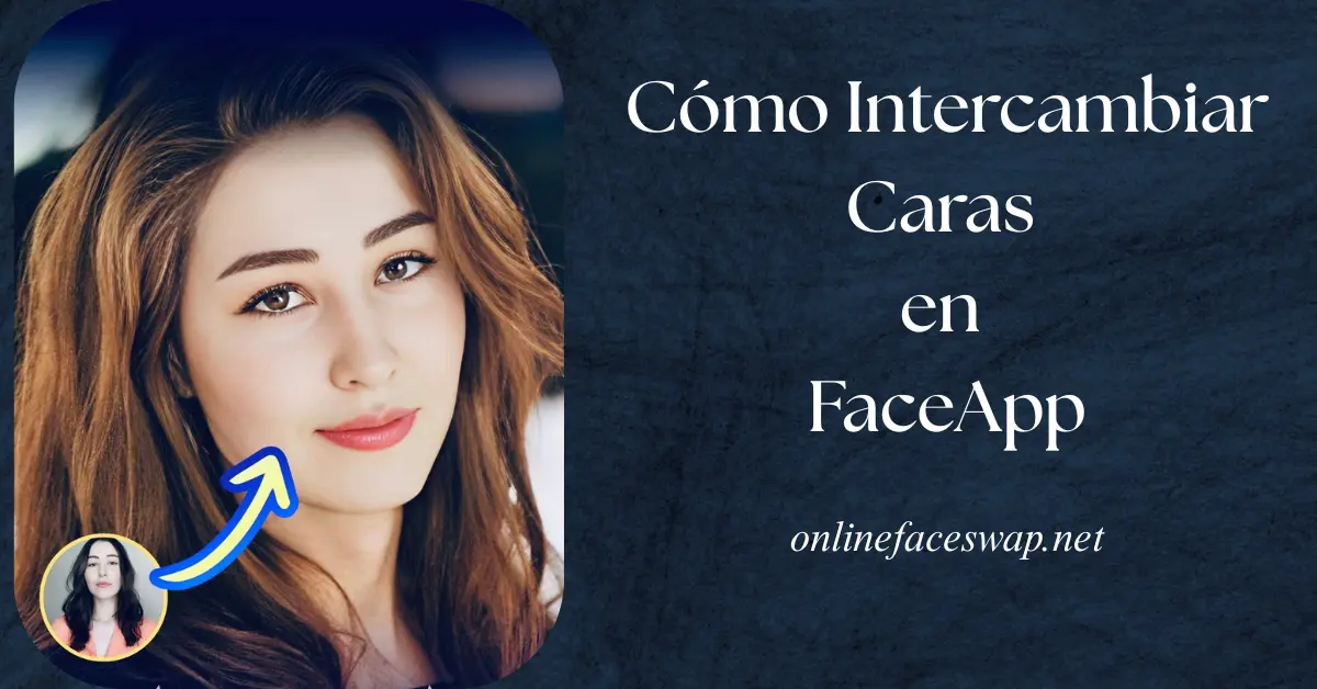 Blog thumbnail for Cómo Intercambiar Caras en FaceApp en Minutos